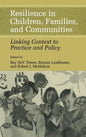 Resilience in Children, Families, and Communities: Linking Context to Practice and Policy - Hardcover