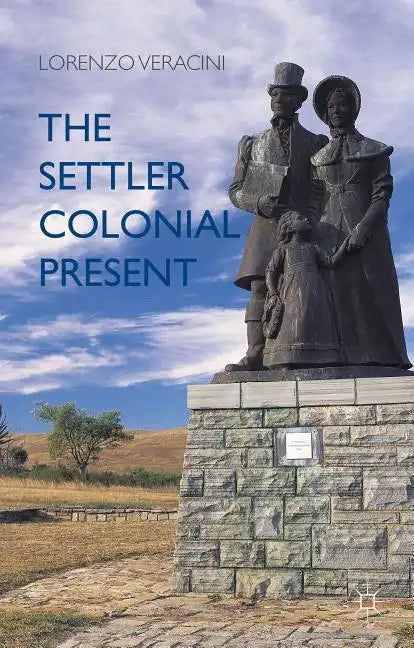 The Settler Colonial Present - Paperback