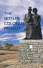 The Settler Colonial Present - Paperback