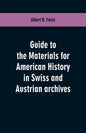 Guide to the materials for American history in Swiss and Austrian archives - Paperback