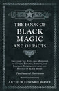 The Book of Black Magic and of Pacts: Including the Rites and Mysteries of Goetic Theurgy, Sorcery, and Infernal Necromancy, also the Rituals of Black - Hardcover