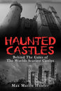 Haunted Castles: Behind The Gates of The Worlds Scariest Castles - Paperback