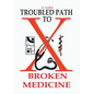 Troubled Path to Broken Medicine - Hardcover