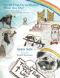 Do All Dogs Go to Heaven When They Die?: A Children's Book for Adults on How Dogs Affect Us Throughout Our Lives - Paperback