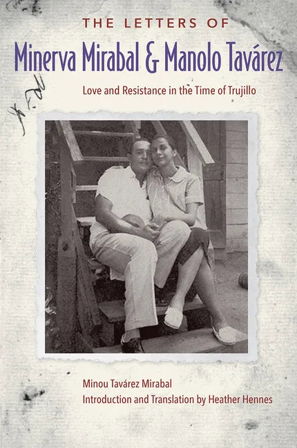 The Letters of Minerva Mirabal and Manolo Tavárez: Love and Resistance in the Time of Trujillo - Paperback