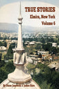 True Stories Elmira, New York Volume 6 - Paperback