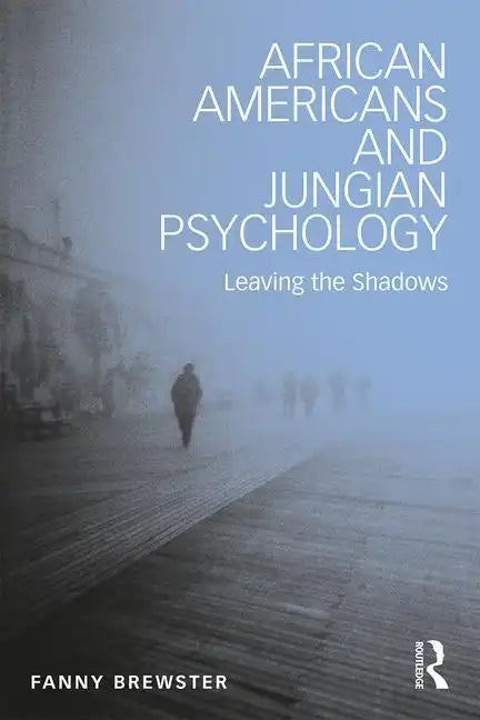 African Americans and Jungian Psychology: Leaving the Shadows - Paperback