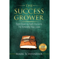 The Success Grower: Eight Down-to-Earth Elements For Achieving Your Goals - Hardcover