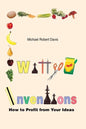 Witty Inventions: How to Profit from Your Ideas - Paperback