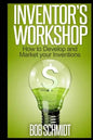 Inventor's Workshop - How to Develop and Market your Inventions - Paperback