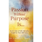 Passion Without Purpose Is...: An A-Z Guide of Positive Affirmations to Ignite Your Passion With Purpose - Hardcover