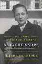 The Lady with the Borzoi: Blanche Knopf, Literary Tastemaker Extraordinaire - Paperback