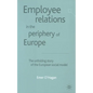 Employee Relations in the Periphery of Europe: The Unfolding Story of the European Social Model - Paperback