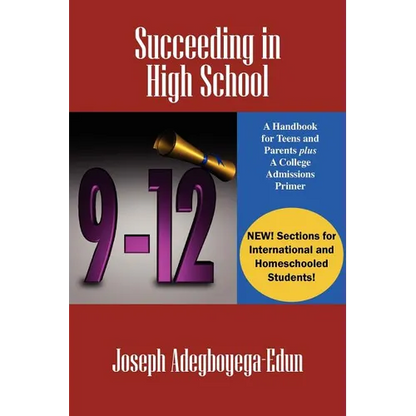 Succeeding in High School: A Handbook for Teens and Parents Plus A College Admissions Primer - Paperback