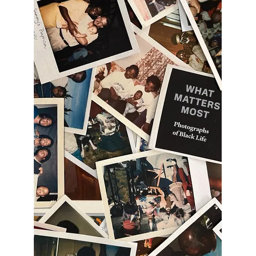 What Matters Most: Photographs of Black Life: The Fade Resistance Collection - Hardcover