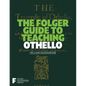The Folger Guide to Teaching Othello - Paperback
