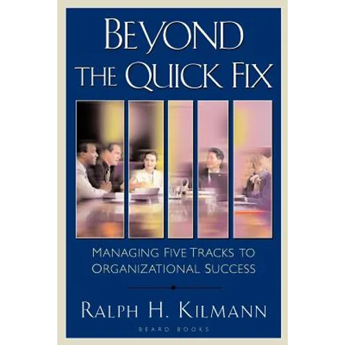 Beyond the Quick Fix: Managing Five Tracks to Organizational Success - Paperback