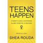 Teens Happen: A Parent's Guide to Deciphering the Most Secretive of Creatures (Written by a Teen) - Paperback