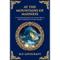 At the Mountains of Madness: A Terrifying Expedition into Ancient Horror, Alien Civilizations & Cosmic Insanity - Paperback