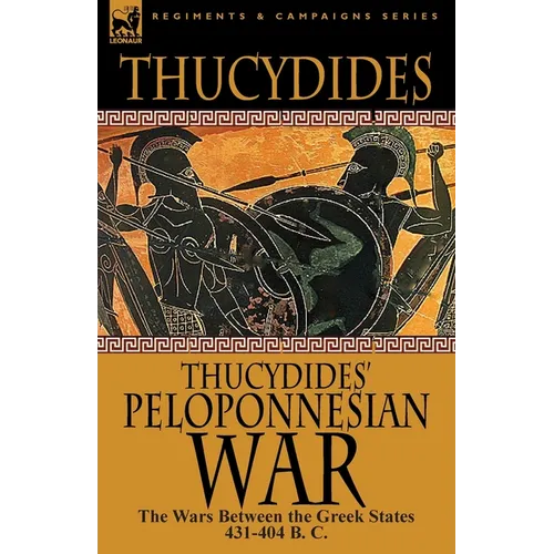 Thucydides' Peloponnesian War: The Wars Between the Greek States 431-404 B. C. - Paperback
