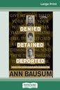 Denied, Detained, Deported: Stories from the Dark Side of American Immigration (16pt Large Print Edition) - Paperback