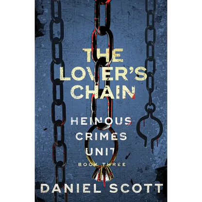 The Lover's Chain: Heinous Crimes Unit Book 3 - Paperback