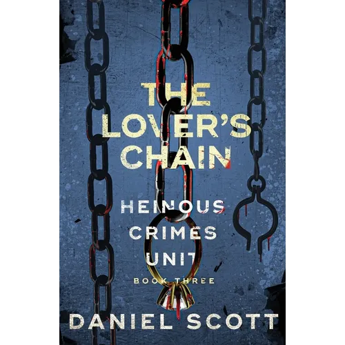 The Lover's Chain: Heinous Crimes Unit Book 3 - Paperback