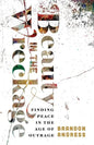 Beauty in the Wreckage: Finding Peace in the Age of Outrage - Paperback