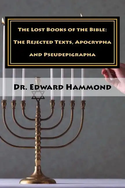 The Lost Books of the Bible: The Rejected Texts, Apocrypha and Pseudepigrapha - Paperback
