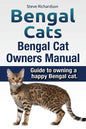 Bengal Cats. Bengal Cat Owners Manual. Guide to owning a happy Bengal cat. - Paperback