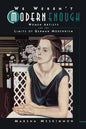 We Weren't Modern Enough: Women Artists and the Limits of German Modernism Volume 25 - Paperback