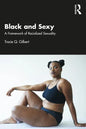 Black and Sexy: A Framework of Racialized Sexuality - Paperback