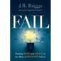 Fail: Finding Hope and Grace in the Midst of Ministry Failure - Paperback