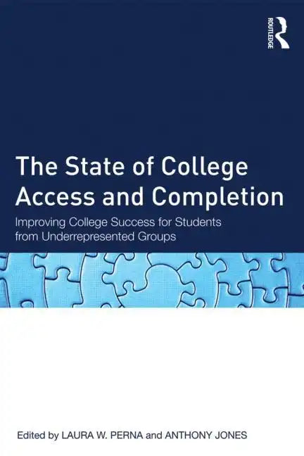 The State of College Access and Completion: Improving College Success for Students from Underrepresented Groups - Paperback
