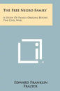 The Free Negro Family: A Study Of Family Origins Before The Civil War - Paperback