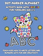 Dot Marker Alphabet Activity Book With Animals For Toddlers Age 2-5: Teach Kids How To Write Letters And Numbers With Fun And Creativity - Paperback