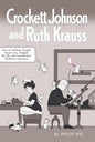 Crockett Johnson and Ruth Krauss: How an Unlikely Couple Found Love, Dodged the Fbi, and Transformed Children's Literature - Paperback