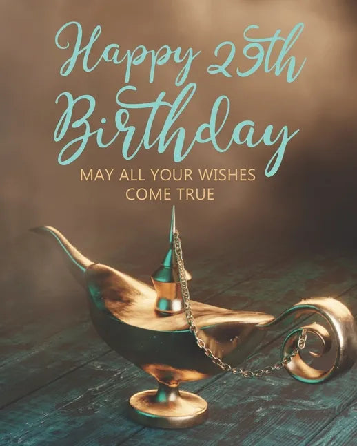 Happy 29th Birthday: May All Your Wishes Come True - Paperback
