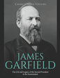 James Garfield: The Life and Legacy of the Second President to Be Assassinated - Paperback