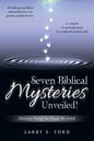 Seven Biblical Mysteries Unveiled!: (Revisiting Theology You Thought Was Settled) - Paperback