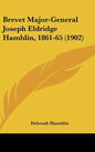 Brevet Major-General Joseph Eldridge Hamblin, 1861-65 (1902) - Hardcover