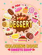 Dessert Coloring Book: Cupcake, Donut, Cake and Friend For Teen, Girls, Kids, Adults - Paperback