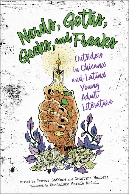 Nerds, Goths, Geeks, and Freaks: Outsiders in Chicanx and Latinx Young Adult Literature - Hardcover