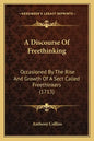 A Discourse of Freethinking: Occasioned by the Rise and Growth of a Sect Called Freethinkers (1713) - Paperback