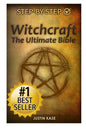 Witchcraft: The Ultimate Bible: The definitive guide on the practice of Witchcraft, Spells, Rituals and Wicca - Paperback