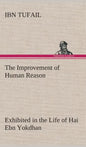 The Improvement of Human Reason Exhibited in the Life of Hai Ebn Yokdhan - Hardcover