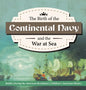 The Birth of the Continental Navy and the War at Sea Battles During the American Revolution Fourth Grade History Children's American History - Hardcover