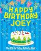 Happy Birthday Joey - The Big Birthday Activity Book: Personalized Children's Activity Book - Paperback