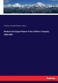 Medical and Surgical Report of the Children's Hospital, 1869-1894 - Paperback