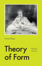 Theory of Form: Gerhard Richter and Art in the Pragmatist Age - Hardcover